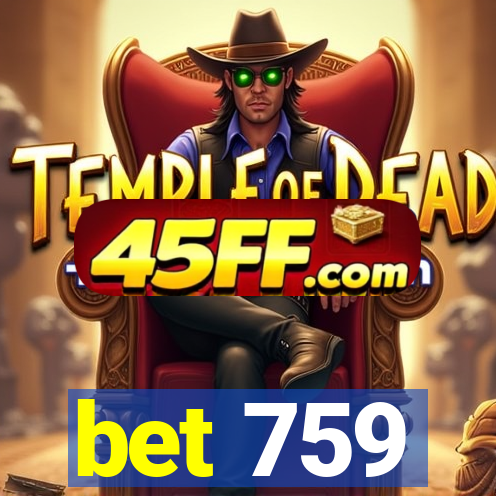 bet 759